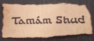 The scrap of paper reading 'Tamám Shud' found hidden in the Somerton Man's pocket.